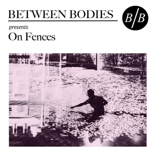 Between Bodies - On Fences