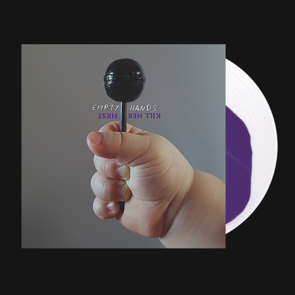Kill Her First - Empty Hands [Vinyl 12"]