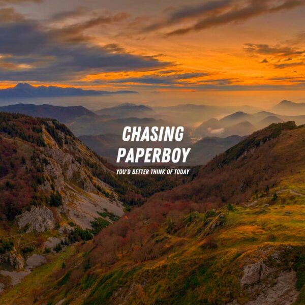 Chasing Paperboy - You'd Better Think of Today