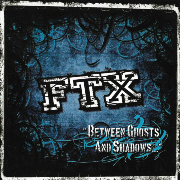 FTX - Between Ghosts And Shadows… (CD)