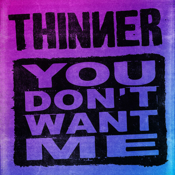 Thinner - You Don't Want Me (Vinyl, LP)